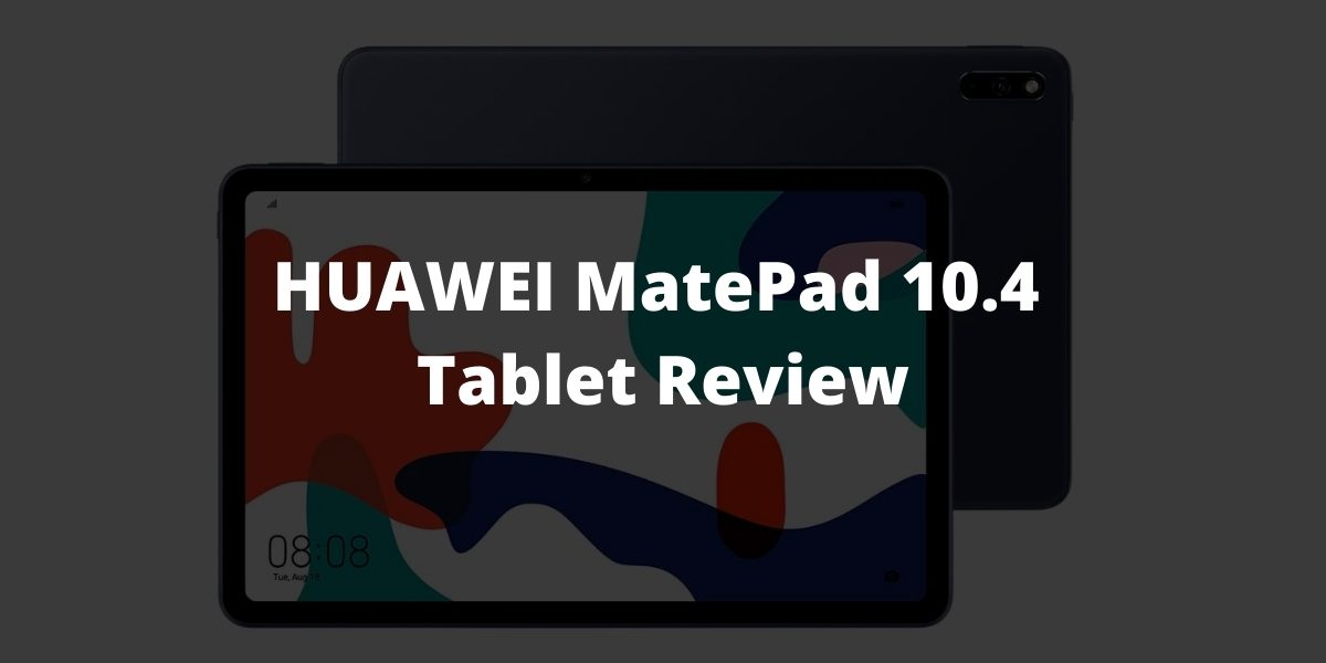 HUAWEI MatePad 10.4 Tablet Review-Cover