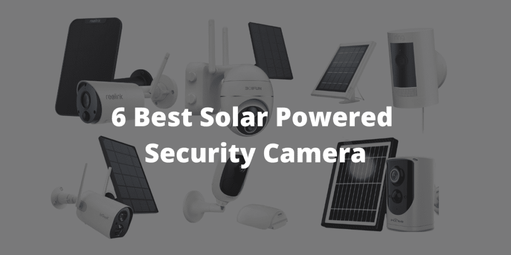 6 Best Solar powered security cameras
