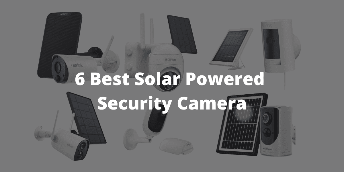 6 Best Solar powered security cameras